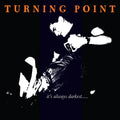 Turning Point - It’s Always Darkest LP