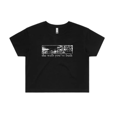 The Walls You've Built - Crop Tee
